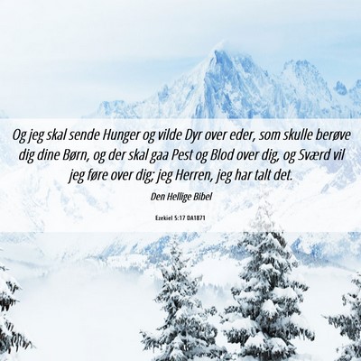 Picture 06 - Ezekiel 5:17 DA1871 - Og jeg skal sende Hunger og vilde Dyr over eder, - Bible Verse Picture
