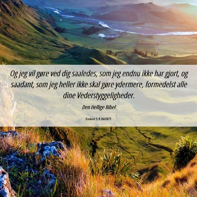 Picture 06 - Ezekiel 5:9 DA1871 - Og jeg vil gøre ved dig saaledes, som jeg endnu - Bible Verse Picture