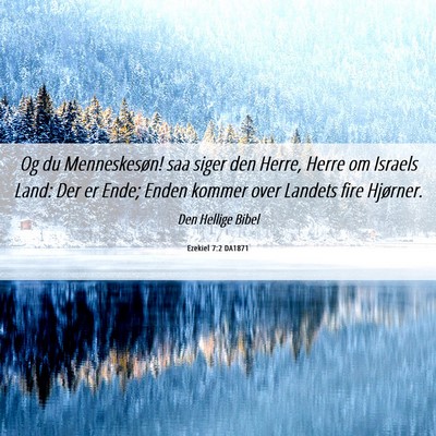 Picture 06 - Ezekiel 7:2 DA1871 - Og du Menneskesøn! saa siger den Herre, Herre om - Bible Verse Picture