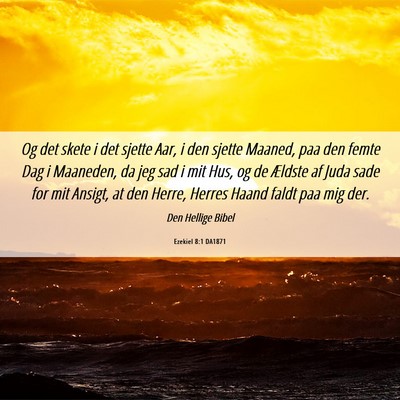 Picture 06 - Ezekiel 8:1 DA1871 - Og det skete i det sjette Aar, i den sjette - Bible Verse Picture