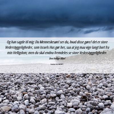 Picture 06 - Ezekiel 8:6 DA1871 - Og han sagde til mig: Du Menneskesøn! ser du, - Bible Verse Picture