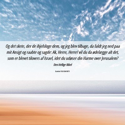 Picture 06 - Ezekiel 9:8 DA1871 - Og det skete, der de ihjelsloge dem, og jeg blev - Bible Verse Picture