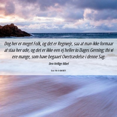 Picture 06 - Ezra 10:13 DA1871 - Dog her er meget Folk, og det er Regnvejr, saa at - Bible Verse Picture