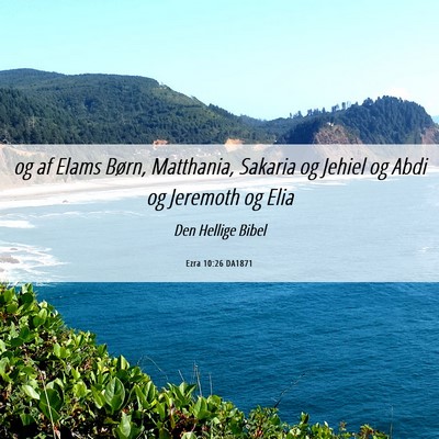 Picture 06 - Ezra 10:26 DA1871 - og af Elams Børn, Matthania, Sakaria og Jehiel - Bible Verse Picture