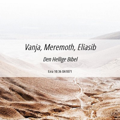 Picture 06 - Ezra 10:36 DA1871 - Vanja, Meremoth, - Bible Verse Picture