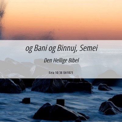 Picture 06 - Ezra 10:38 DA1871 - og Bani og Binnuj, - Bible Verse Picture