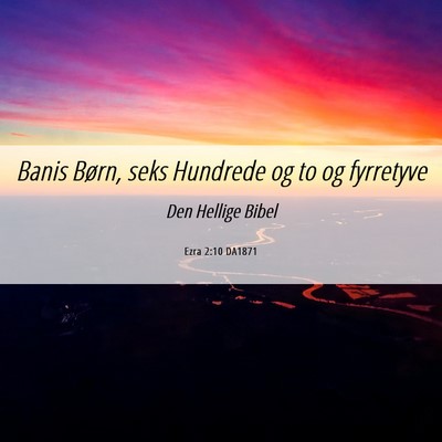 Picture 06 - Ezra 2:10 DA1871 - Banis Børn, seks Hundrede og to og - Bible Verse Picture
