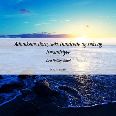 Picture 06 - Ezra 2:13 DA1871 - Adonikams Børn, seks Hundrede og seks og - Bible Verse Picture