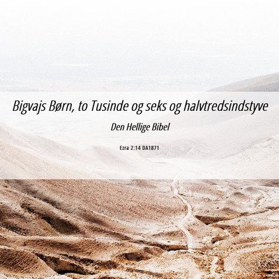 Picture 06 - Ezra 2:14 DA1871 - Bigvajs Børn, to Tusinde og seks og - Bible Verse Picture