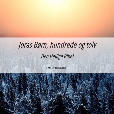 Picture 06 - Ezra 2:18 DA1871 - Joras Børn, hundrede og - Bible Verse Picture