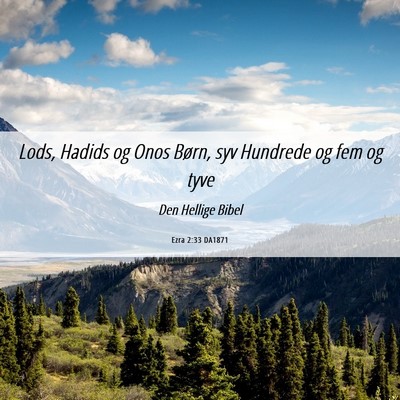 Picture 06 - Ezra 2:33 DA1871 - Lods, Hadids og Onos Børn, syv Hundrede og fem - Bible Verse Picture