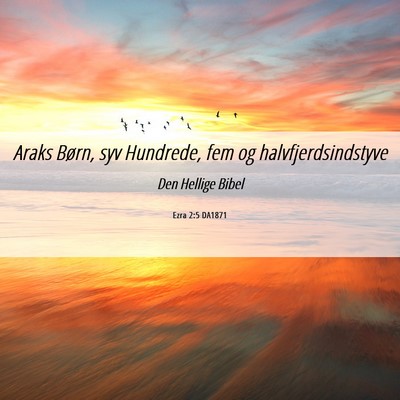 Picture 06 - Ezra 2:5 DA1871 - Araks Børn, syv Hundrede, fem og - Bible Verse Picture