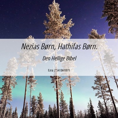 Picture 06 - Ezra 2:54 DA1871 - Nezias Børn, Hathifas - Bible Verse Picture