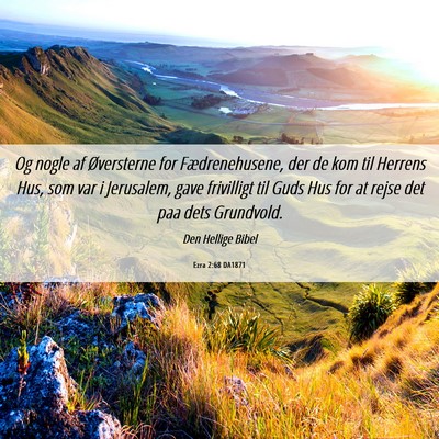 Picture 06 - Ezra 2:68 DA1871 - Og nogle af Øversterne for Fædrenehusene, der - Bible Verse Picture