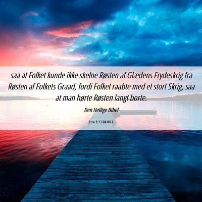 Picture 06 - Ezra 3:13 DA1871 - saa at Folket kunde ikke skelne Røsten af - Bible Verse Picture