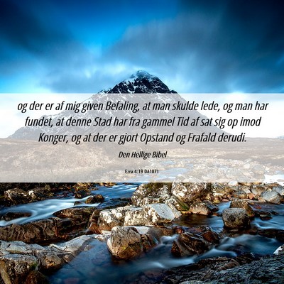 Picture 06 - Ezra 4:19 DA1871 - og der er af mig given Befaling, at man skulde - Bible Verse Picture