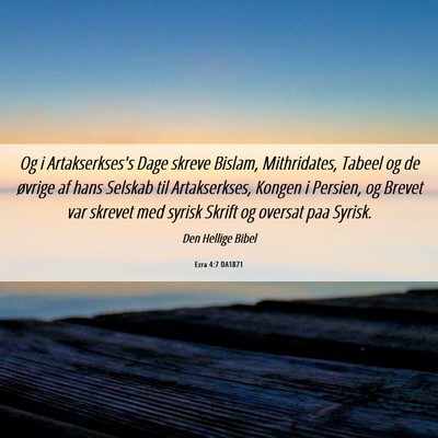 Picture 06 - Ezra 4:7 DA1871 - Og i Artakserkses's Dage skreve Bislam, - Bible Verse Picture