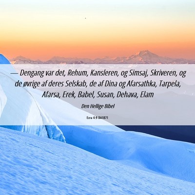 Picture 06 - Ezra 4:9 DA1871 - — Dengang var det, Rehum, Kansleren, og Simsaj, - Bible Verse Picture