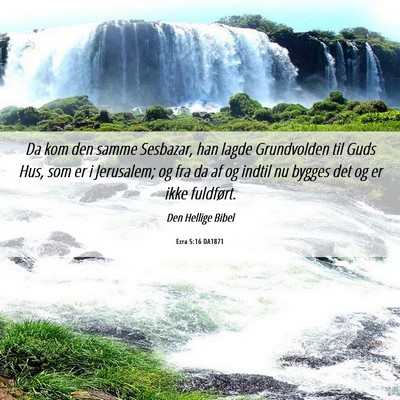 Picture 06 - Ezra 5:16 DA1871 - Da kom den samme Sesbazar, han lagde Grundvolden - Bible Verse Picture