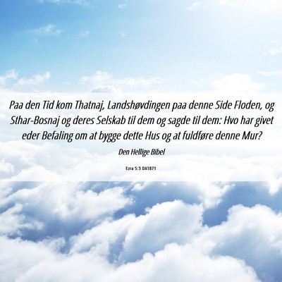 Picture 06 - Ezra 5:3 DA1871 - Paa den Tid kom Thatnaj, Landshøvdingen paa - Bible Verse Picture