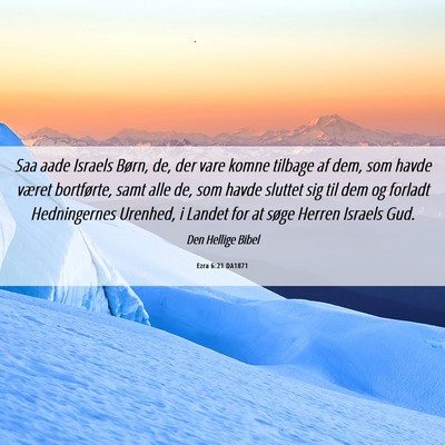 Picture 06 - Ezra 6:21 DA1871 - Saa aade Israels Børn, de, der vare komne - Bible Verse Picture