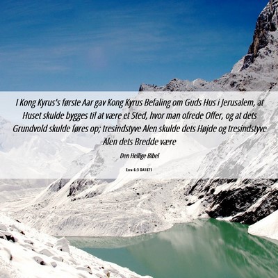 Picture 06 - Ezra 6:3 DA1871 - I Kong Kyrus's første Aar gav Kong Kyrus - Bible Verse Picture