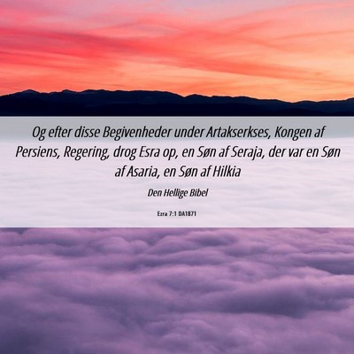 Picture 06 - Ezra 7:1 DA1871 - Og efter disse Begivenheder under Artakserkses, - Bible Verse Picture