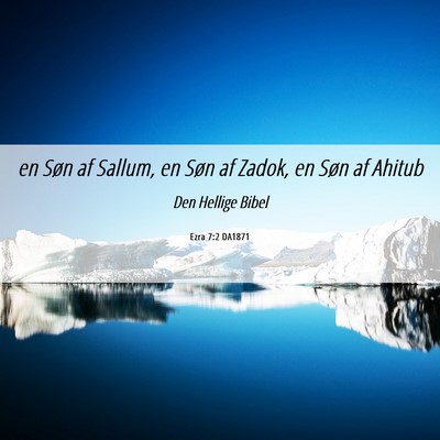 Picture 06 - Ezra 7:2 DA1871 - en Søn af Sallum, en Søn af Zadok, en Søn af - Bible Verse Picture