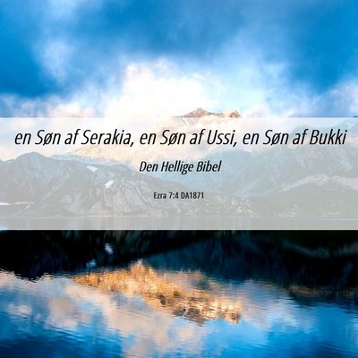 Picture 06 - Ezra 7:4 DA1871 - en Søn af Serakia, en Søn af Ussi, en Søn af - Bible Verse Picture