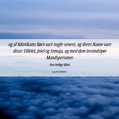 Picture 06 - Ezra 8:13 DA1871 - og af Adonikams Børn vare nogle senere, og deres - Bible Verse Picture