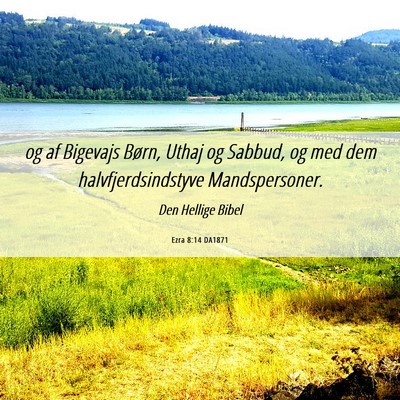 Picture 06 - Ezra 8:14 DA1871 - og af Bigevajs Børn, Uthaj og Sabbud, og med dem - Bible Verse Picture