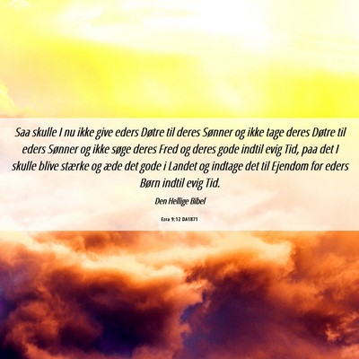 Picture 06 - Ezra 9:12 DA1871 - Saa skulle I nu ikke give eders Døtre til deres - Bible Verse Picture