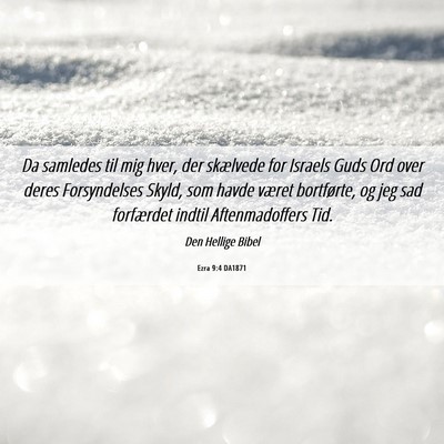 Picture 06 - Ezra 9:4 DA1871 - Da samledes til mig hver, der skælvede for - Bible Verse Picture