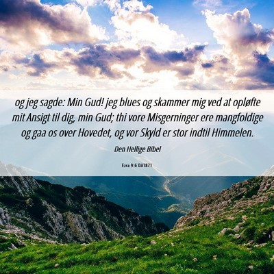 Picture 06 - Ezra 9:6 DA1871 - og jeg sagde: Min Gud! jeg blues og skammer mig - Bible Verse Picture