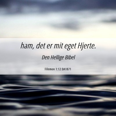 Picture 06 - Filemon 1:12 DA1871 - ham, det er mit eget - Bible Verse Picture