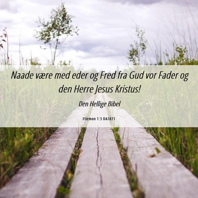 Picture 06 - Filemon 1:3 DA1871 - Naade være med eder og Fred fra Gud vor Fader og - Bible Verse Picture