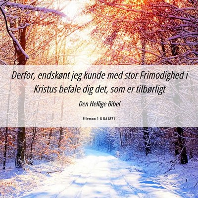 Picture 06 - Filemon 1:8 DA1871 - Derfor, endskønt jeg kunde med stor Frimodighed - Bible Verse Picture