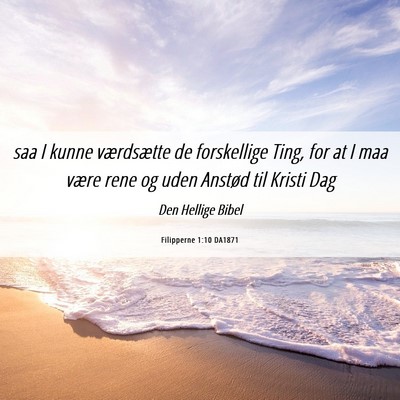 Picture 06 - Filipperne 1:10 DA1871 - saa I kunne værdsætte de forskellige Ting, for - Bible Verse Picture