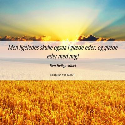 Picture 06 - Filipperne 2:18 DA1871 - Men ligeledes skulle ogsaa I glæde eder, og - Bible Verse Picture