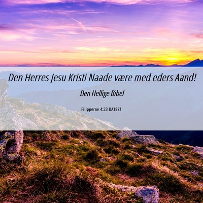 Picture 06 - Filipperne 4:23 DA1871 - Den Herres Jesu Kristi Naade være med eders - Bible Verse Picture