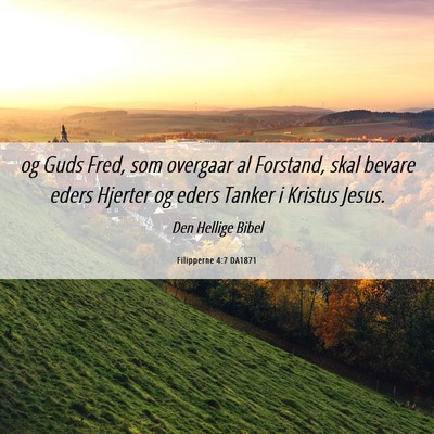Picture 06 - Filipperne 4:7 DA1871 - og Guds Fred, som overgaar al Forstand, skal - Bible Verse Picture