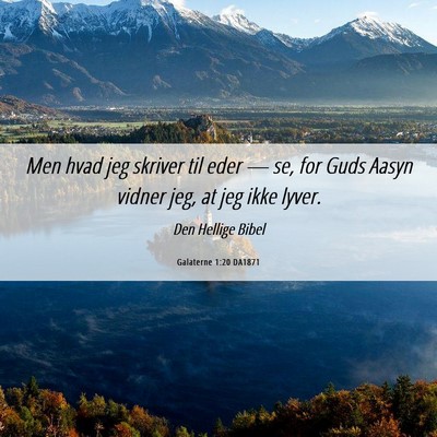 Picture 06 - Galaterne 1:20 DA1871 - Men hvad jeg skriver til eder — se, for Guds - Bible Verse Picture