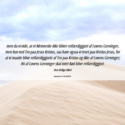 Picture 06 - Galaterne 2:16 DA1871 - men da vi vide, at et Menneske ikke bliver - Bible Verse Picture
