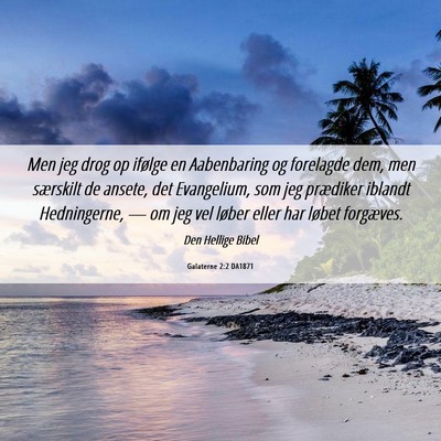 Picture 06 - Galaterne 2:2 DA1871 - Men jeg drog op ifølge en Aabenbaring og - Bible Verse Picture