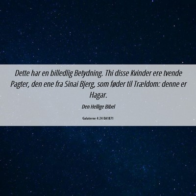 Picture 06 - Galaterne 4:24 DA1871 - Dette har en billedlig Betydning. Thi disse - Bible Verse Picture
