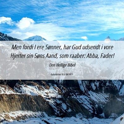 Picture 06 - Galaterne 4:6 DA1871 - Men fordi I ere Sønner, har Gud udsendt i vore - Bible Verse Picture