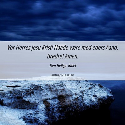 Picture 06 - Galaterne 6:18 DA1871 - Vor Herres Jesu Kristi Naade være med eders - Bible Verse Picture