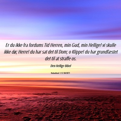 Picture 06 - Habakkuk 1:12 DA1871 - Er du ikke fra fordums Tid Herren, min Gud, min - Bible Verse Picture