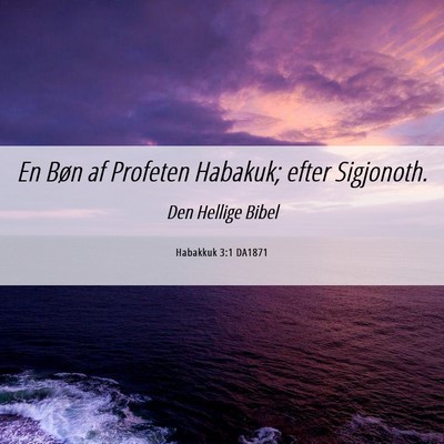 Picture 06 - Habakkuk 3:1 DA1871 - En Bøn af Profeten Habakuk; efter - Bible Verse Picture