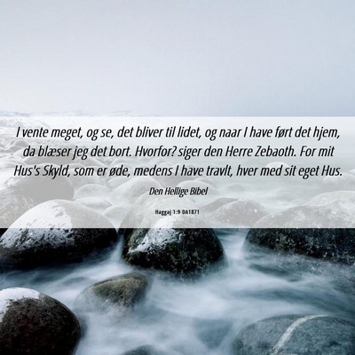 Picture 06 - Haggaj 1:9 DA1871 - I vente meget, og se, det bliver til lidet, og - Bible Verse Picture